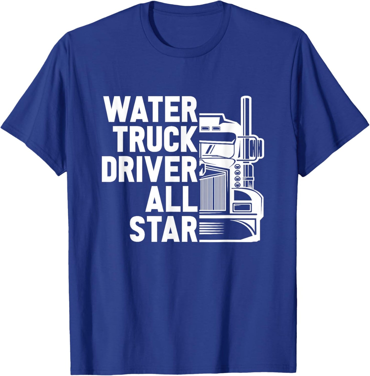 Truck Driver Tanker Big Rig - Trucking Water Truck Driver T-Shirt - T-Shirt | Royal