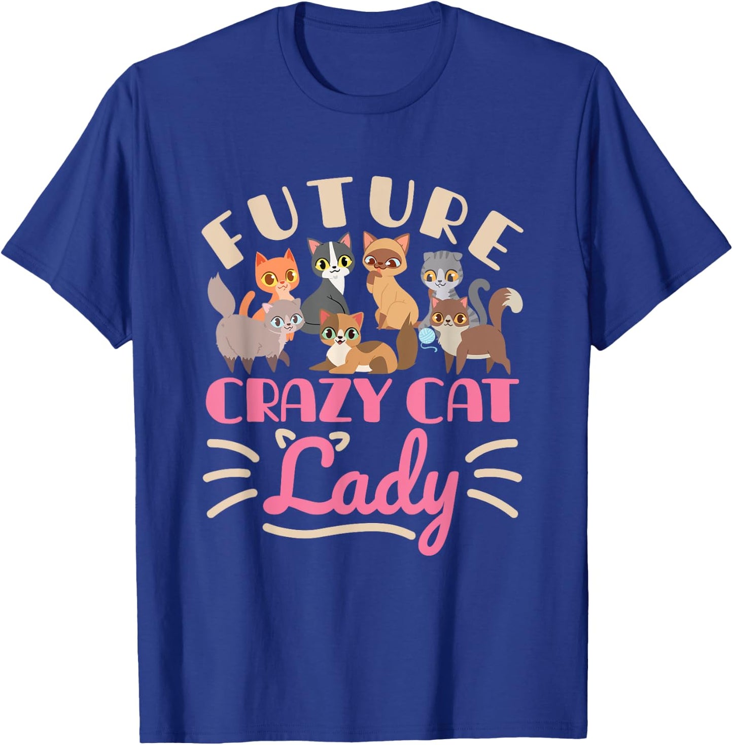 Future Crazy Cat Lady Cute Cats Funny Women Teen Girls T-Shirt - T-Shirt | Royal