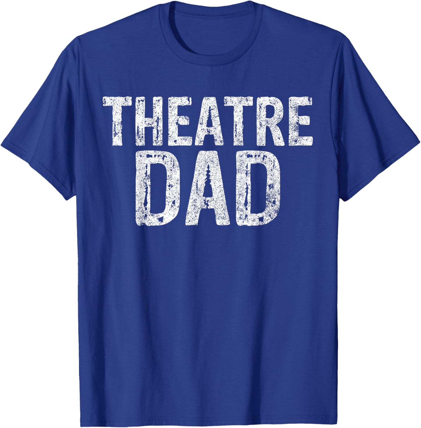 Theatre Dad Shirt Funny Stage Drama Acting Christmas T-Shirt - T-Shirt | Royal