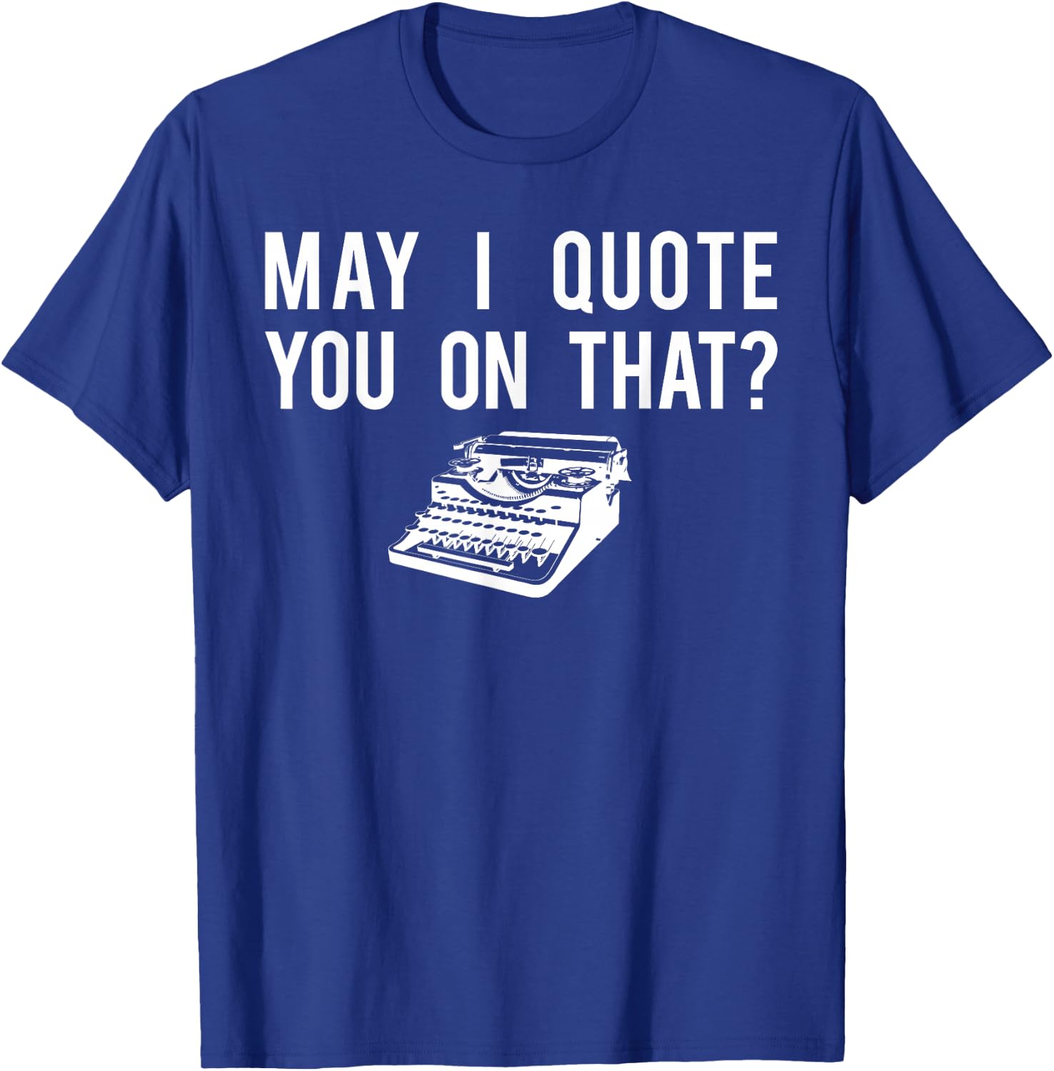 Journalist Shirt, Quote You Reporter Journalism Gift T-Shirt - T-Shirt | Royal