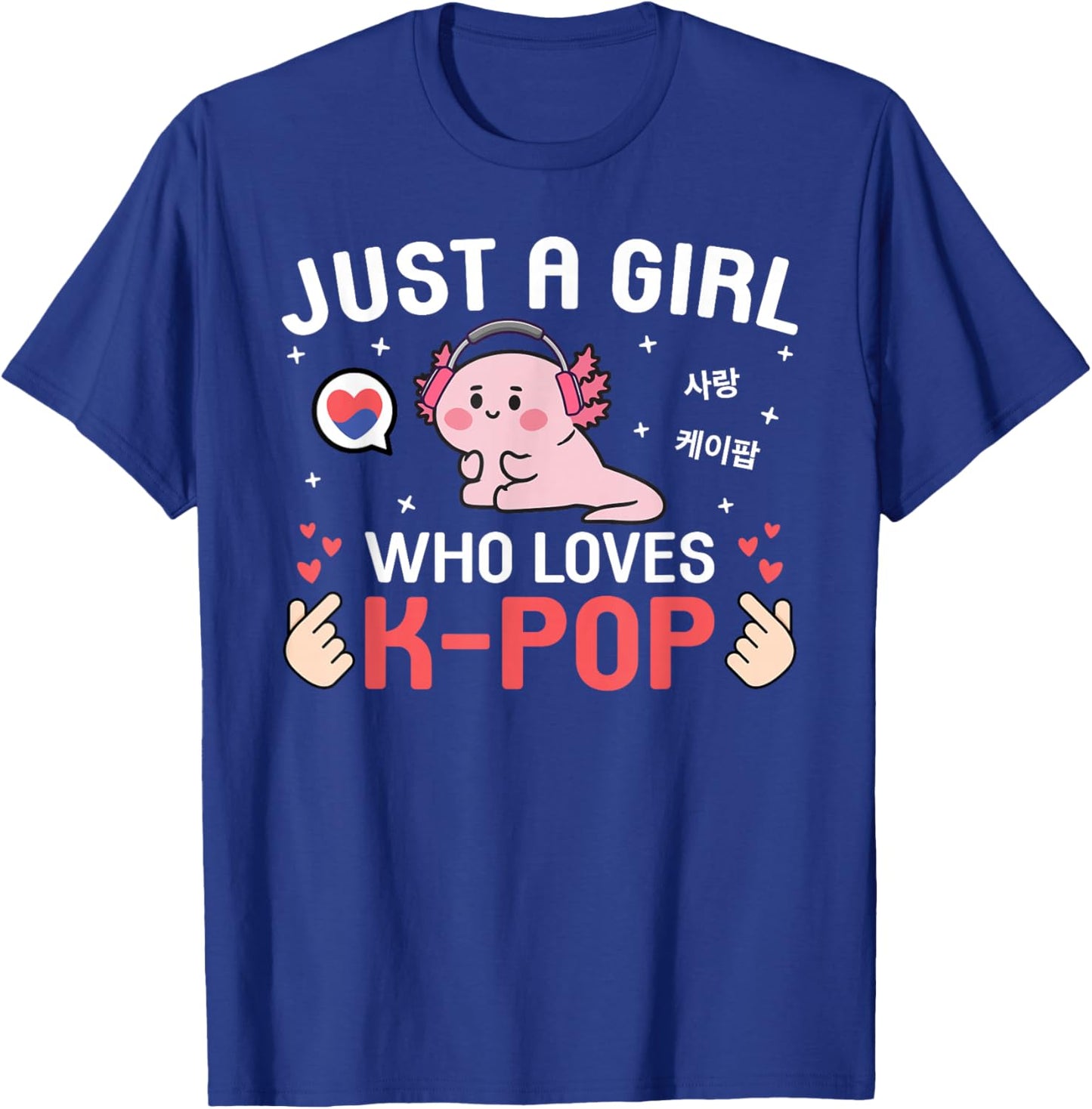 Cute Kawaii Axolotl Korean Music Just A Girl Who Loves K-Pop T-Shirt - T-Shirt | Royal