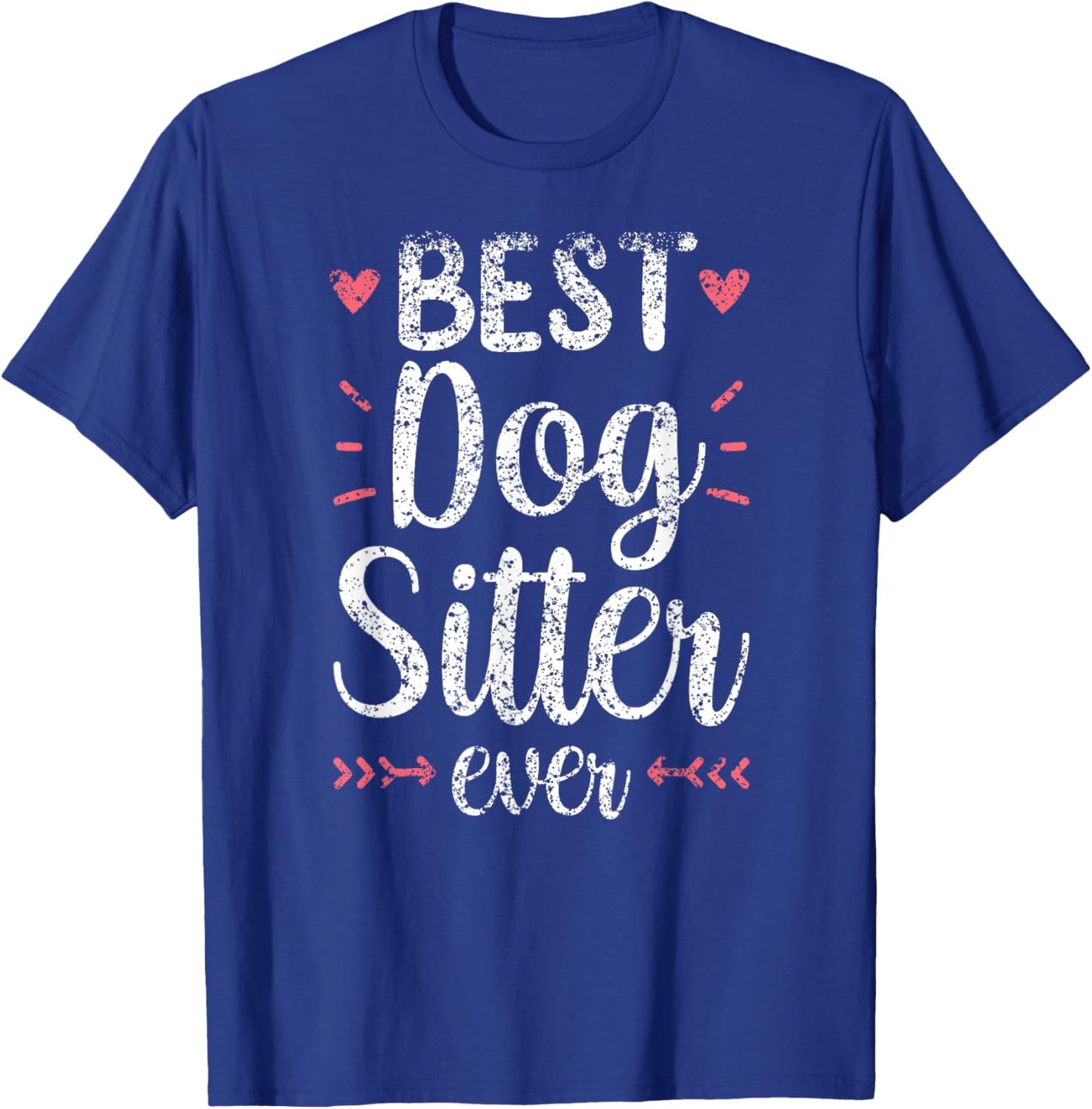 Best Dog Sitter Ever Job Puppy Dog Sitting Dogs Men Women T-Shirt - T-Shirt | Royal