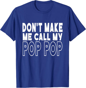 Don't Make Me Call My Pop Pop Toddler Grandpa Fathers Day T-Shirt - T-Shirt | Royal