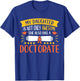My Daughter Has A Doctorate Doctoral Degree T-Shirt - T-Shirt | Royal