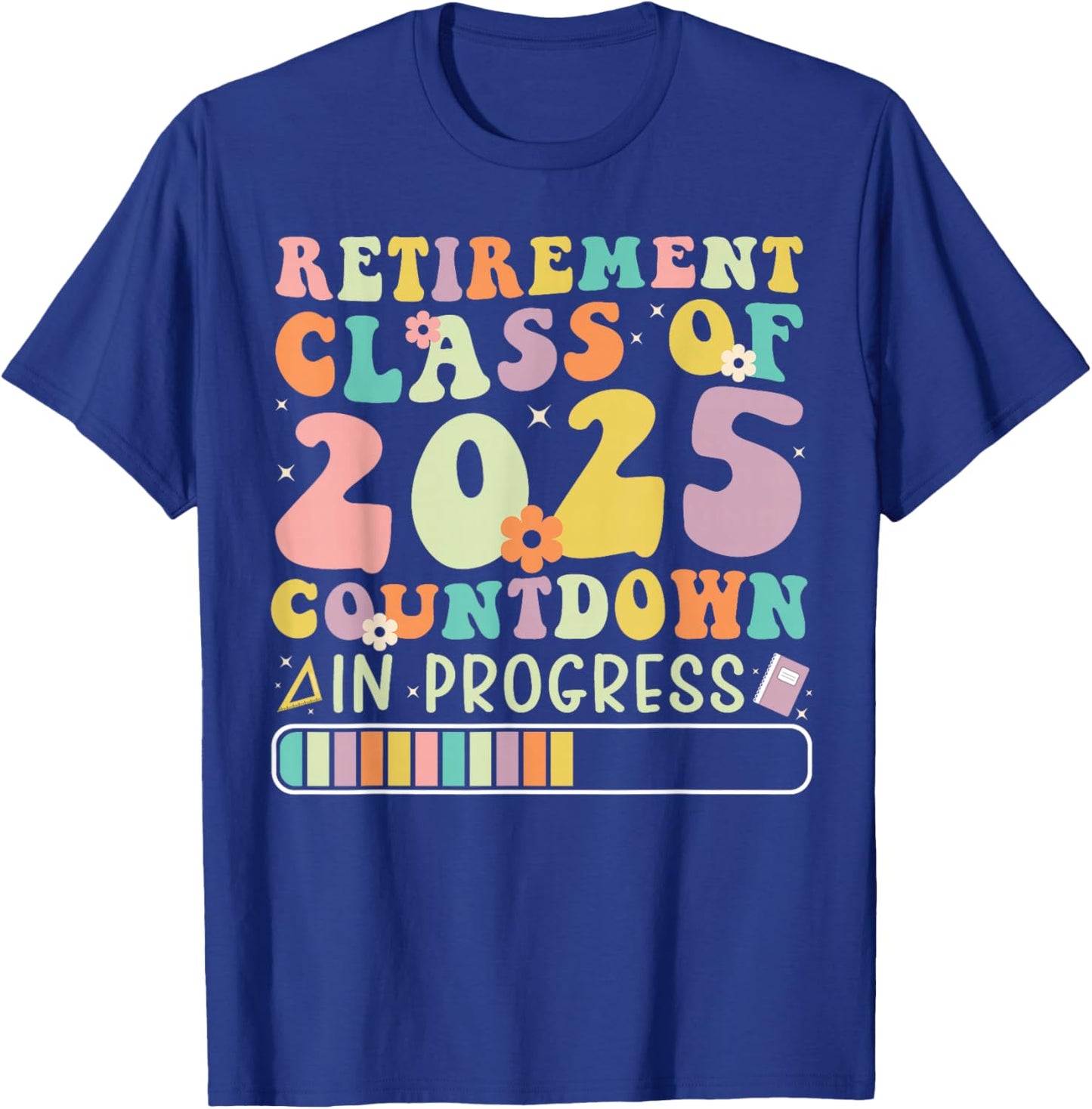 Retirement Class of 2025 Countdown in Progress T-Shirt - T-Shirt | Royal