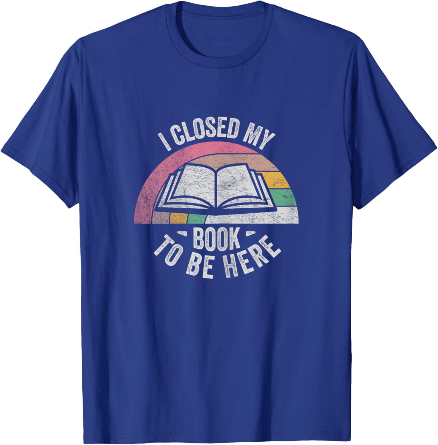 Retro Vintage I Closed My Book To Be Here Book Lover Reading T-Shirt - T-Shirt | Royal