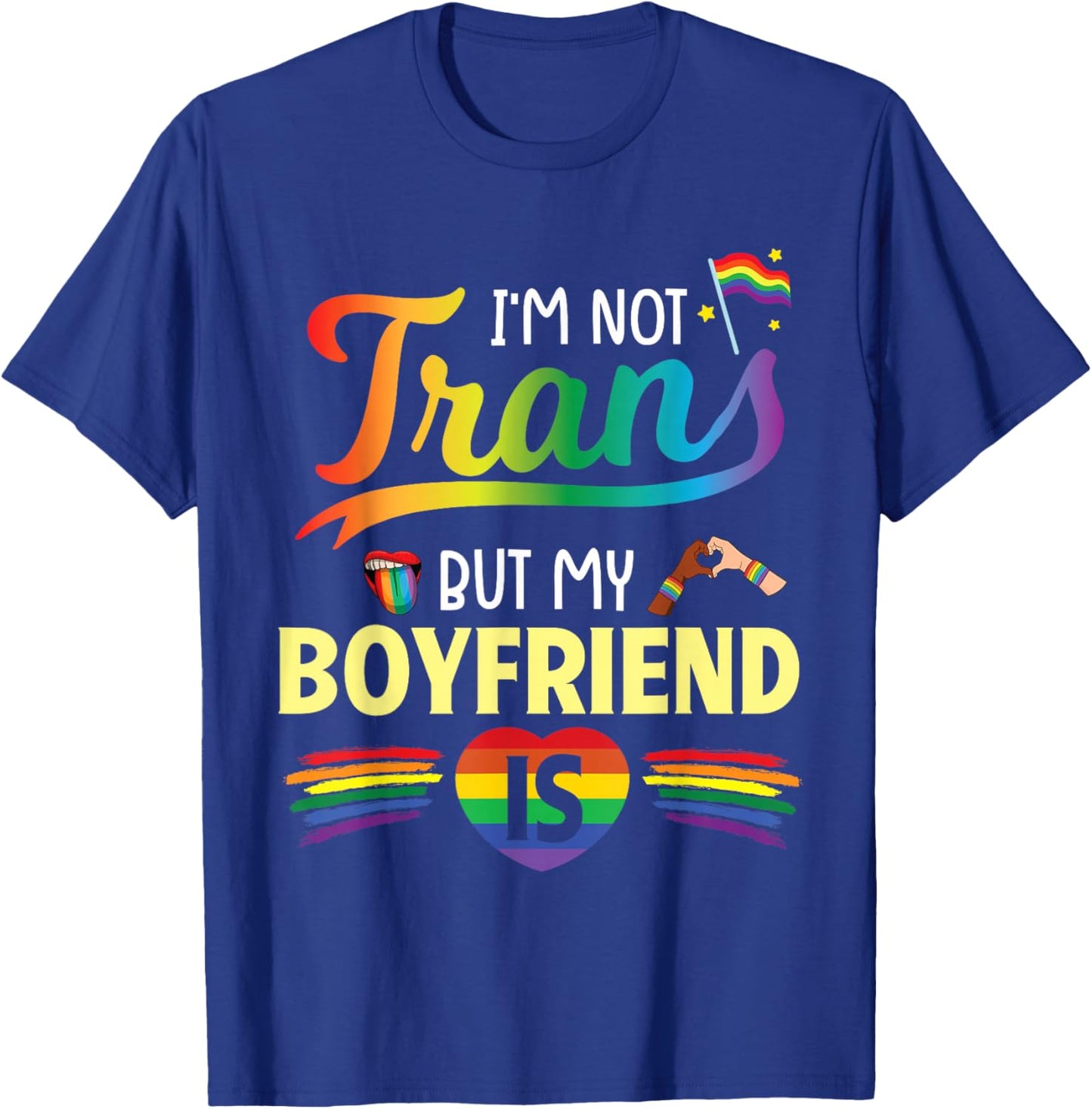 I'm Not Transgender But My Boyfriend Is Support Love Proud T-Shirt - T-Shirt | Royal