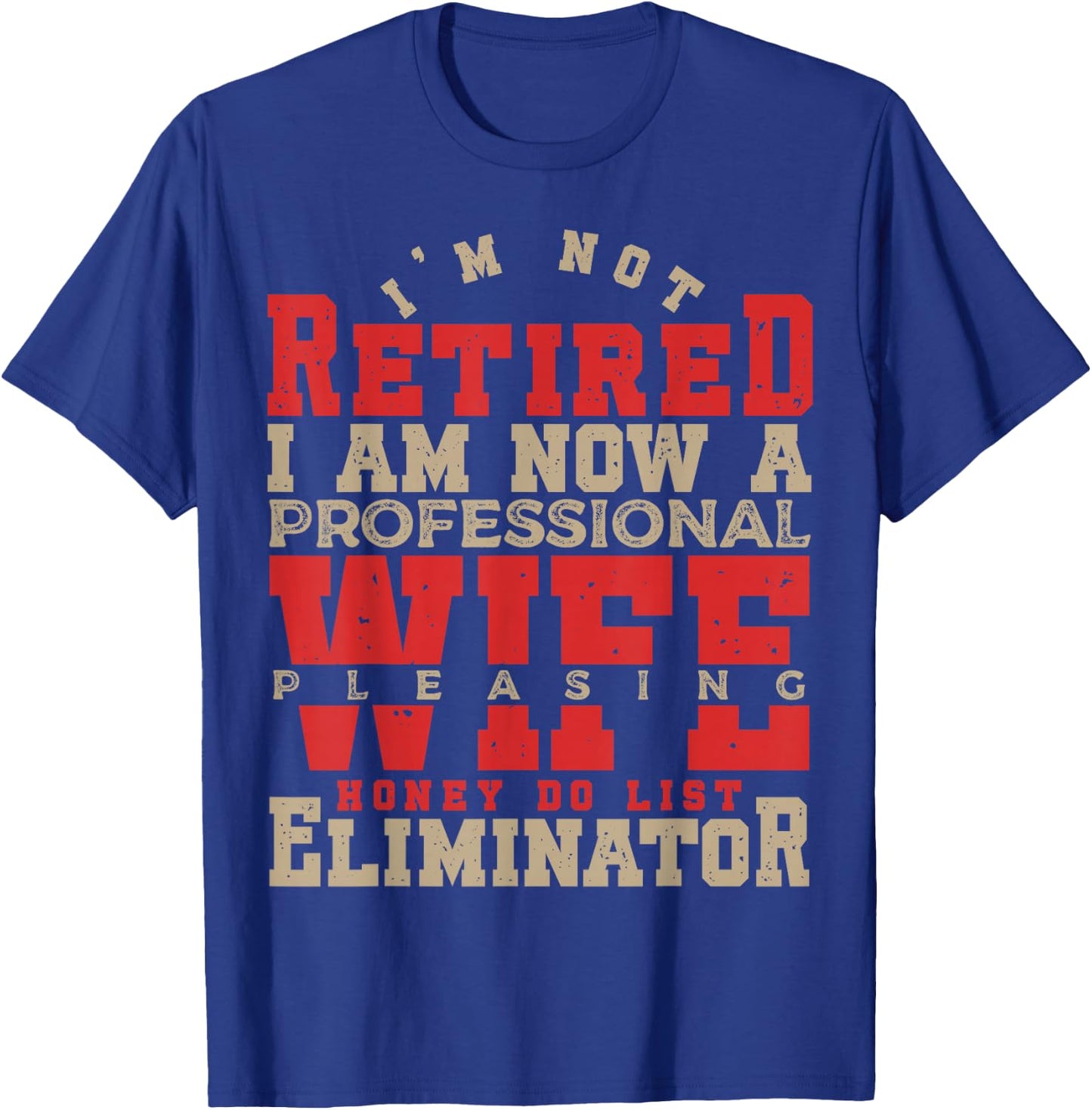 I'm Not Retired Honey Do List Retirement Husband T-Shirt - T-Shirt | Royal