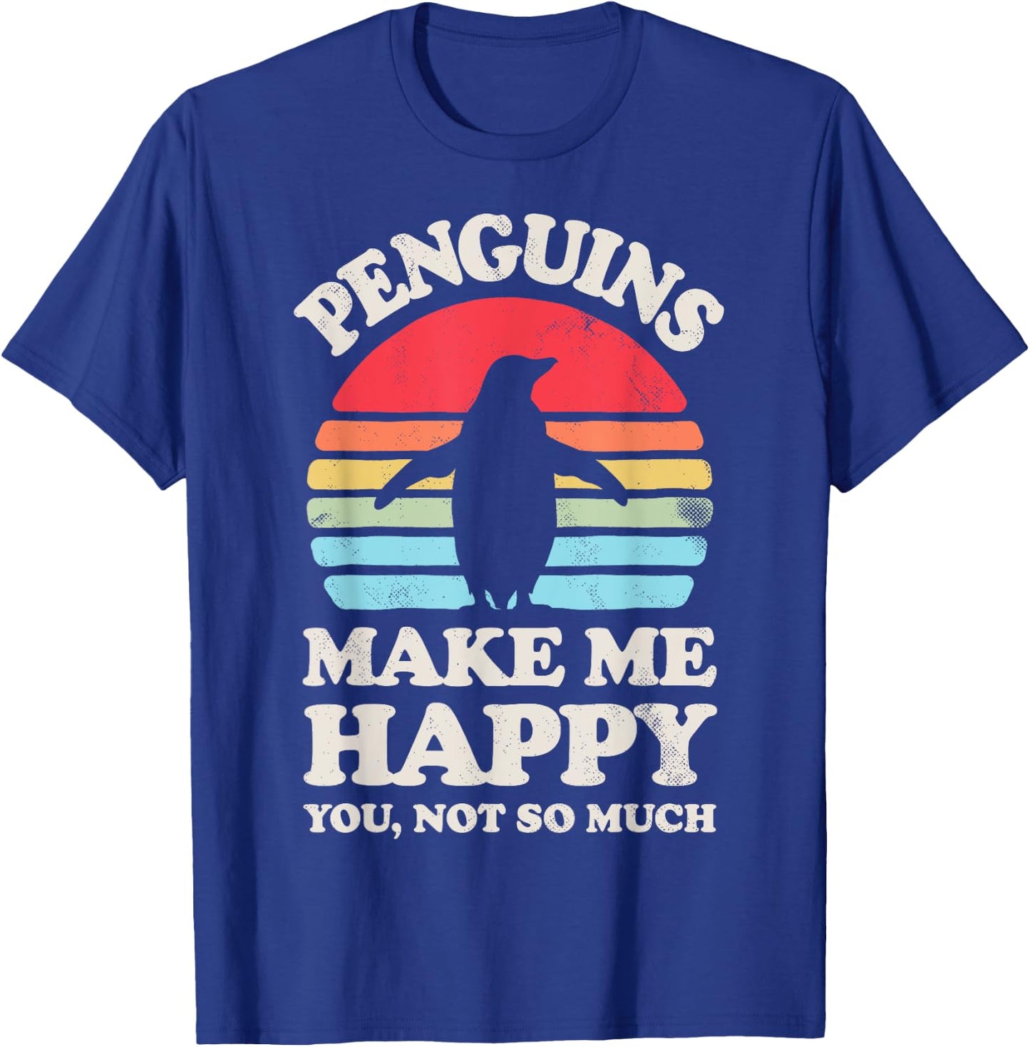 Penguins Make Me Happy You Not So Much Penguin Retro Bird T-Shirt - T-Shirt | Royal