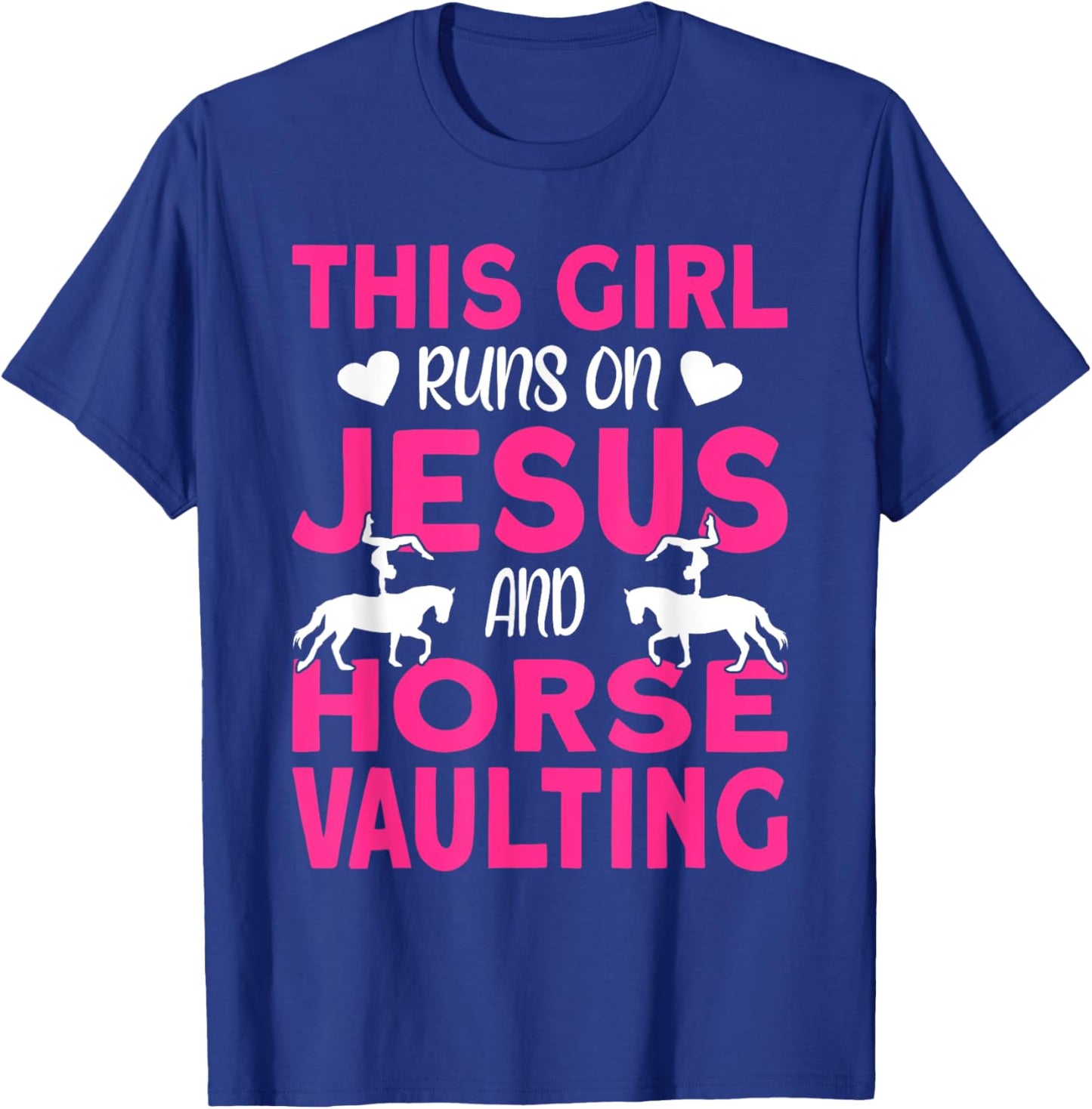 Horse Vaulter This Girl runs on Jesus and Vaulting Horses T-Shirt - T-Shirt | Royal