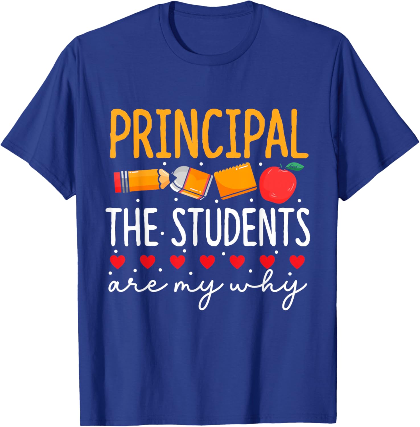 Principal The Students Are My Why Principals Principal T-Shirt - T-Shirt | Royal