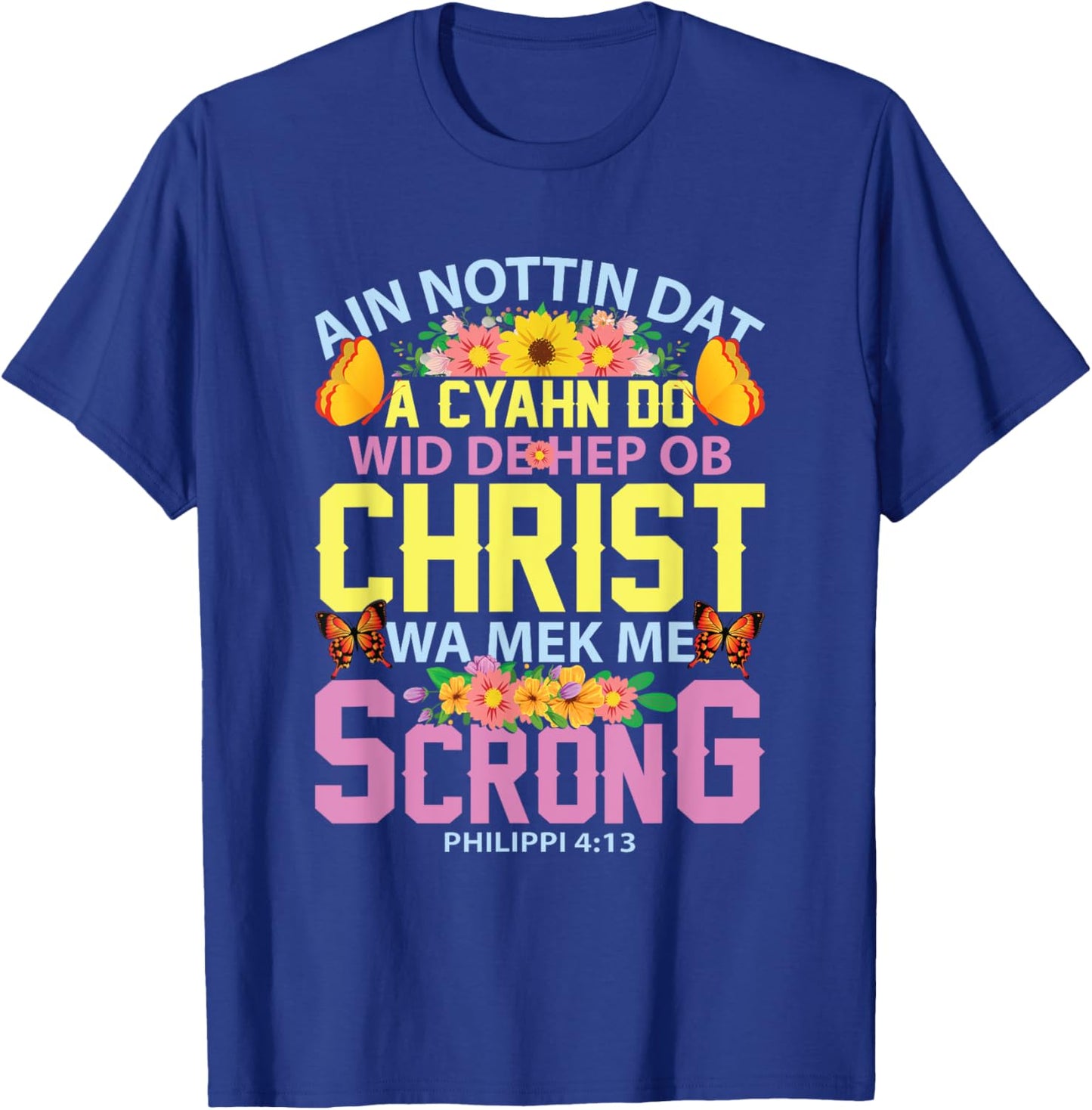 Gullah Geechee Philippians 4:13 I Can Do All Things Bible T-Shirt - T-Shirt | Royal