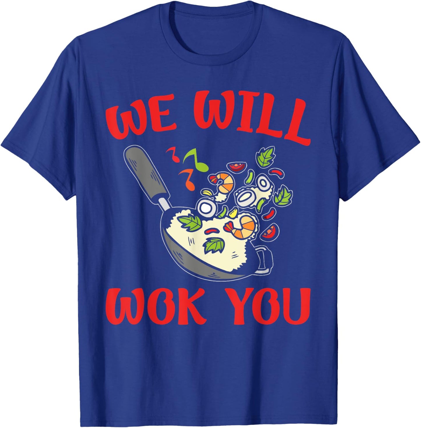 We Will Wok You – Funny Stir-Fry Kitchen Apparel T-Shirt - T-Shirt | Royal