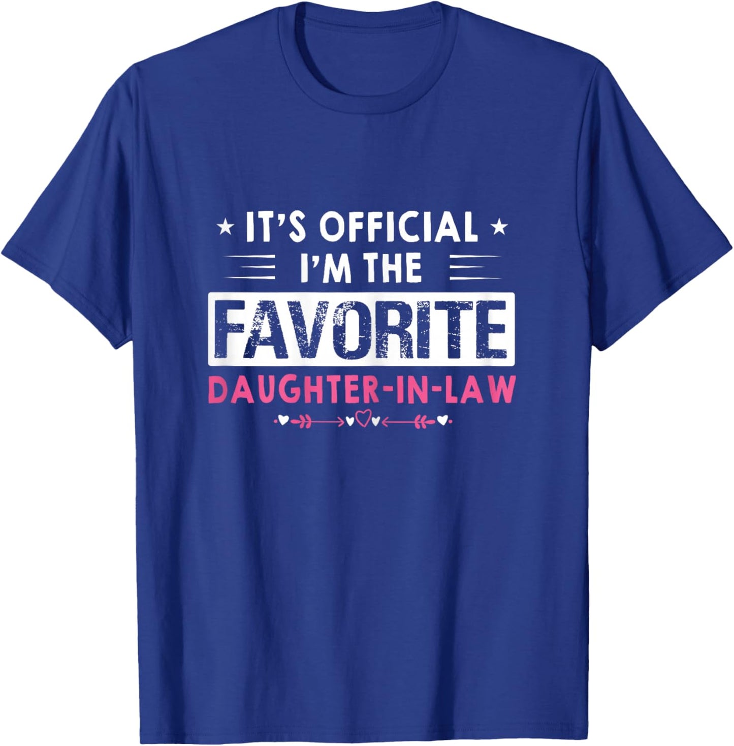 Funny Sayings It's Official I'm The Favorite Daughter-In-Law T-Shirt - T-Shirt | Royal