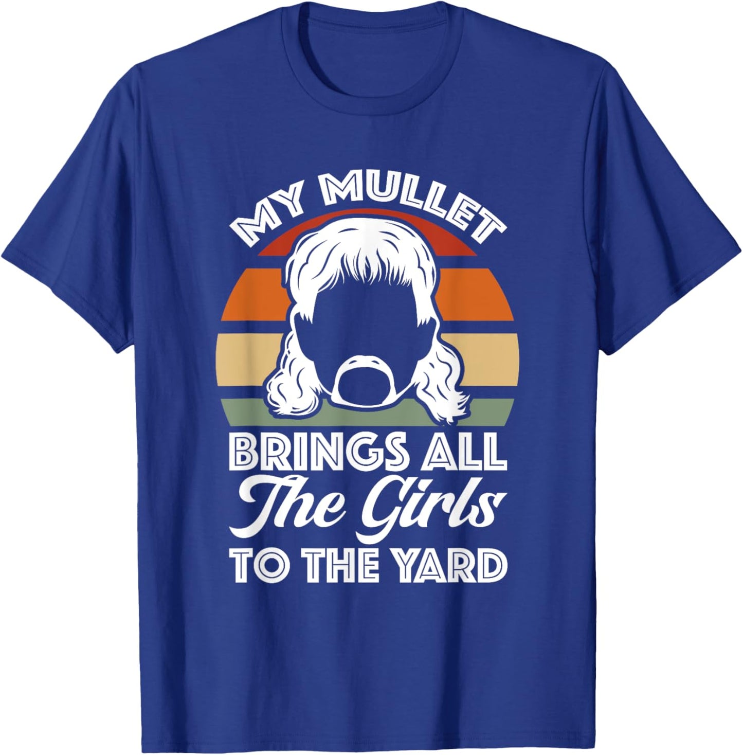 Redneck My Mullet Brings All The Girls To The Yard Retro T-Shirt - T-Shirt | Royal