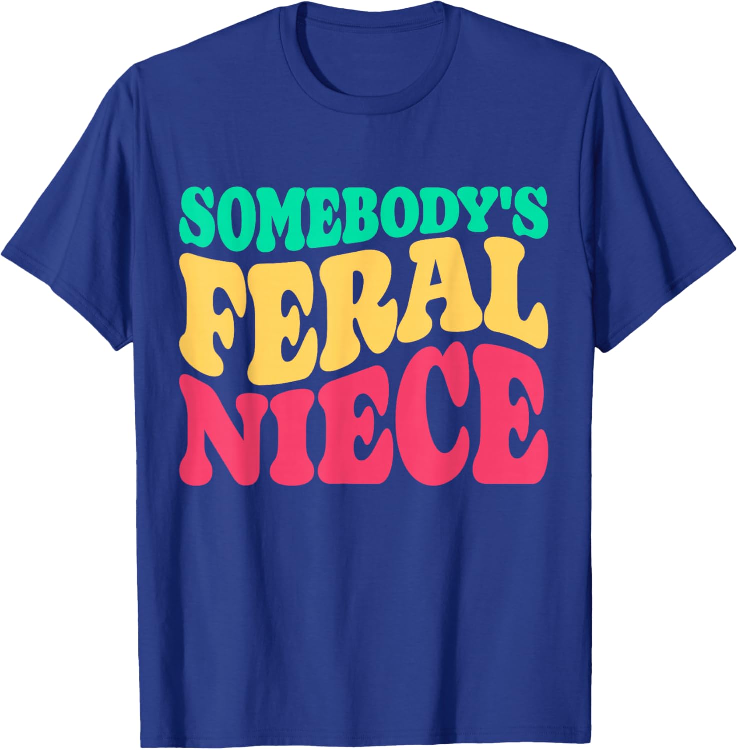 Somebody's Feral Niece Favorite Aunt Matching Birthday Girl T-Shirt - T-Shirt | Royal