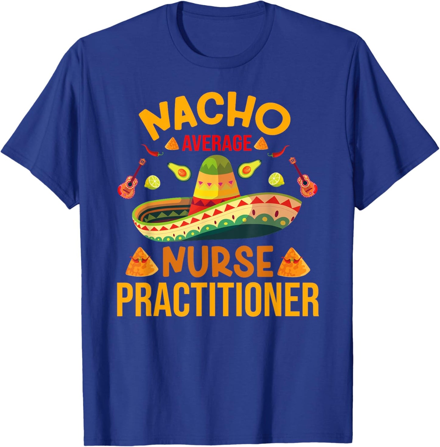 Mexican Cinco de Mayo Nacho Average RN Nurse Practitioner T-Shirt - T-Shirt | Royal