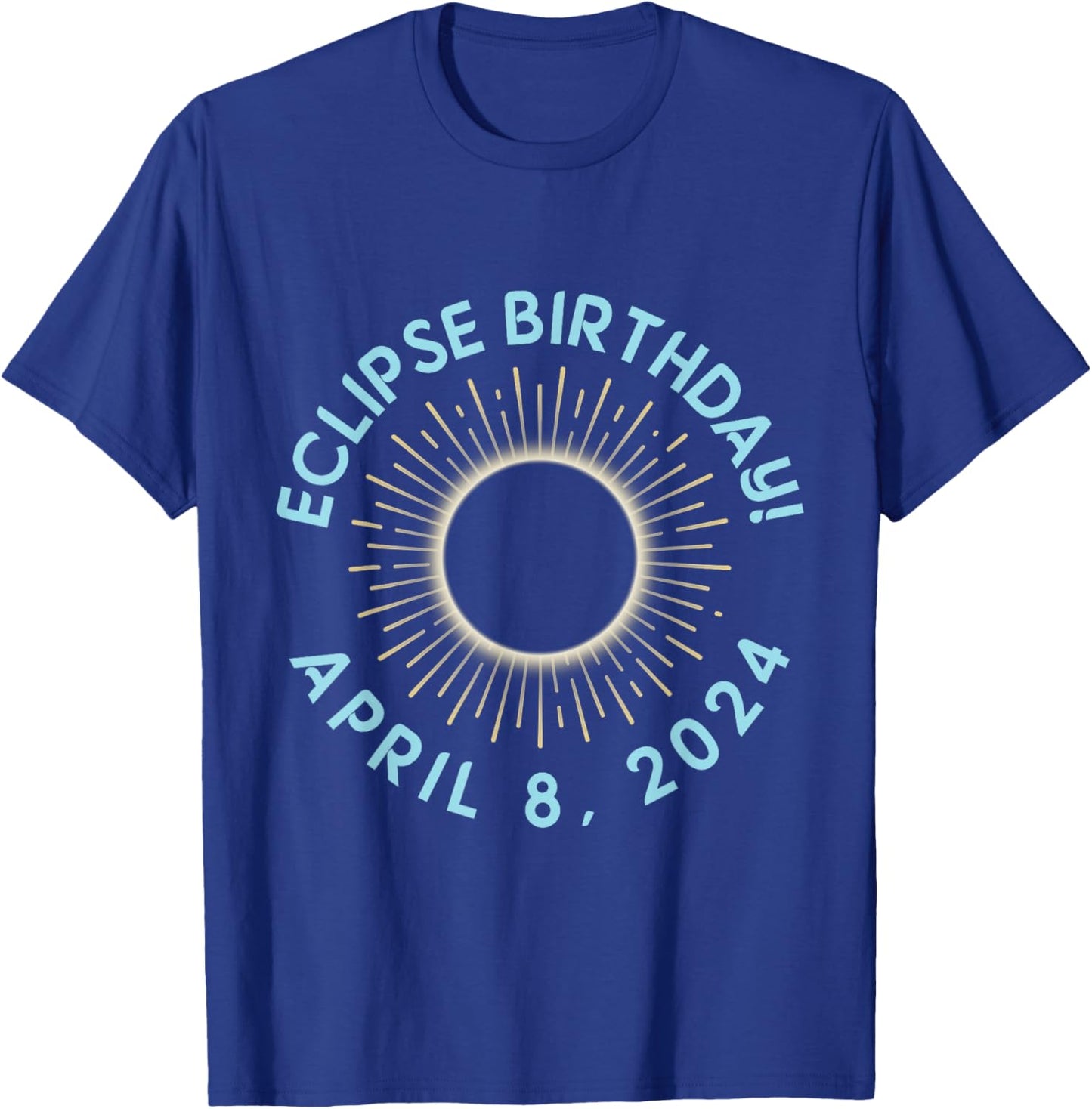 Happy Totality Solar Eclipse April 08 2024 Eclipse Birthday T-Shirt - T-Shirt | Royal