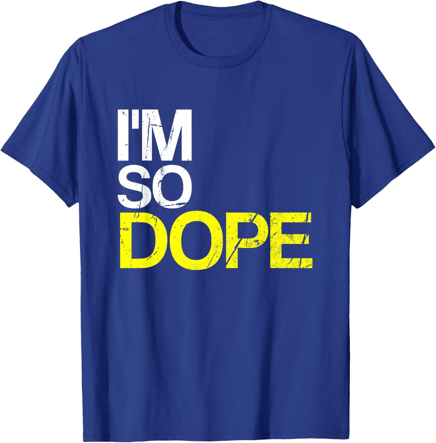 I'm So Dope Urban Hip Hop Style Funny Gift Rap T-Shirt - T-Shirt | Royal