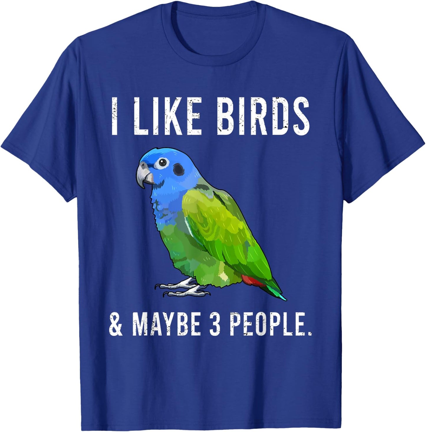 Funny I Like Pionus Birds And Maybe 3 People T-Shirt - T-Shirt | Royal