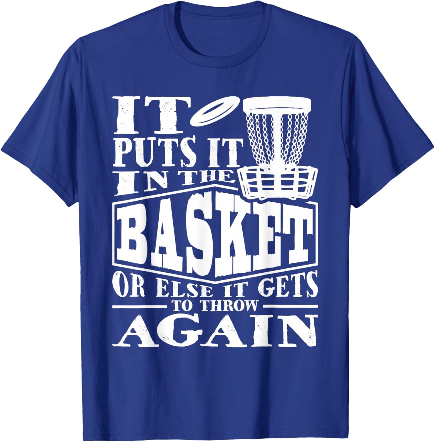 It Puts It In The Basket - Disc Golf Player Disc Golfer T-Shirt - T-Shirt | Royal