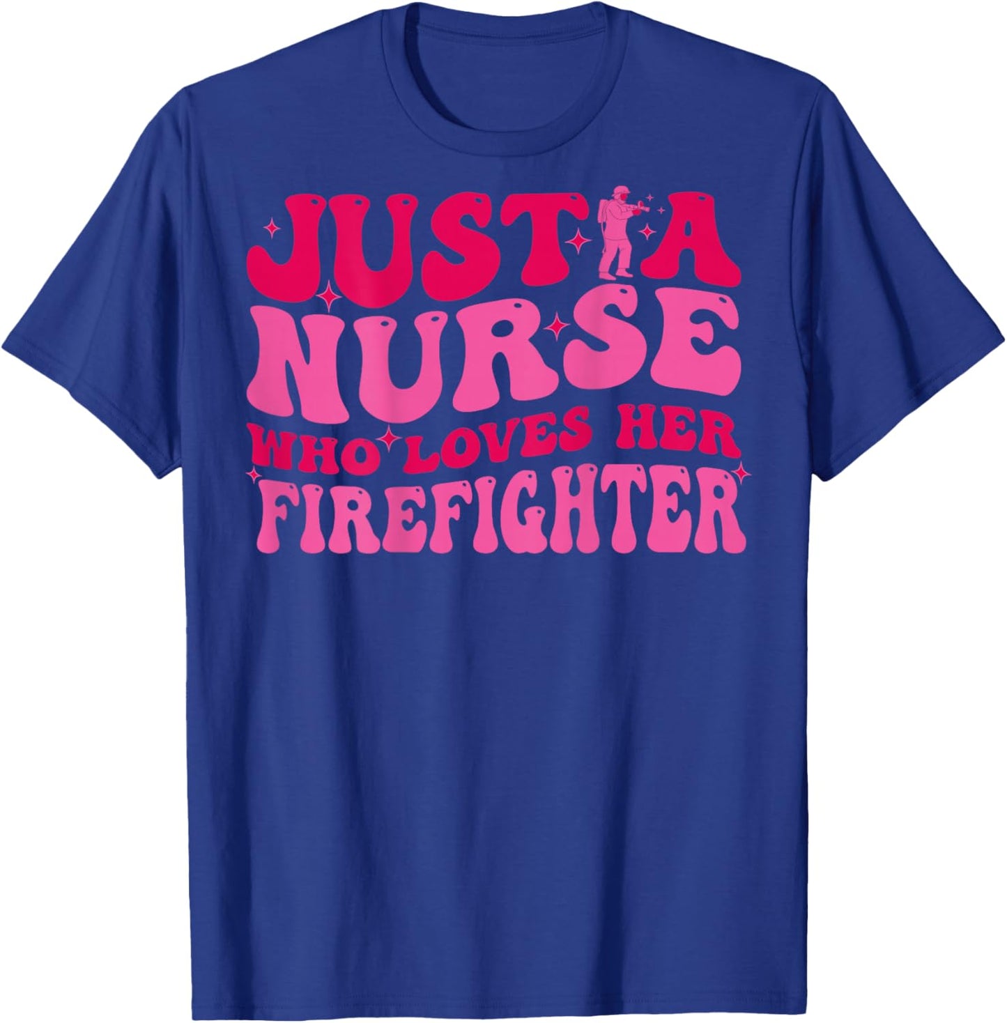 Just A Nurse Who Loves Her Firefighter Funny Fireman Wife RN T-Shirt - T-Shirt | Royal