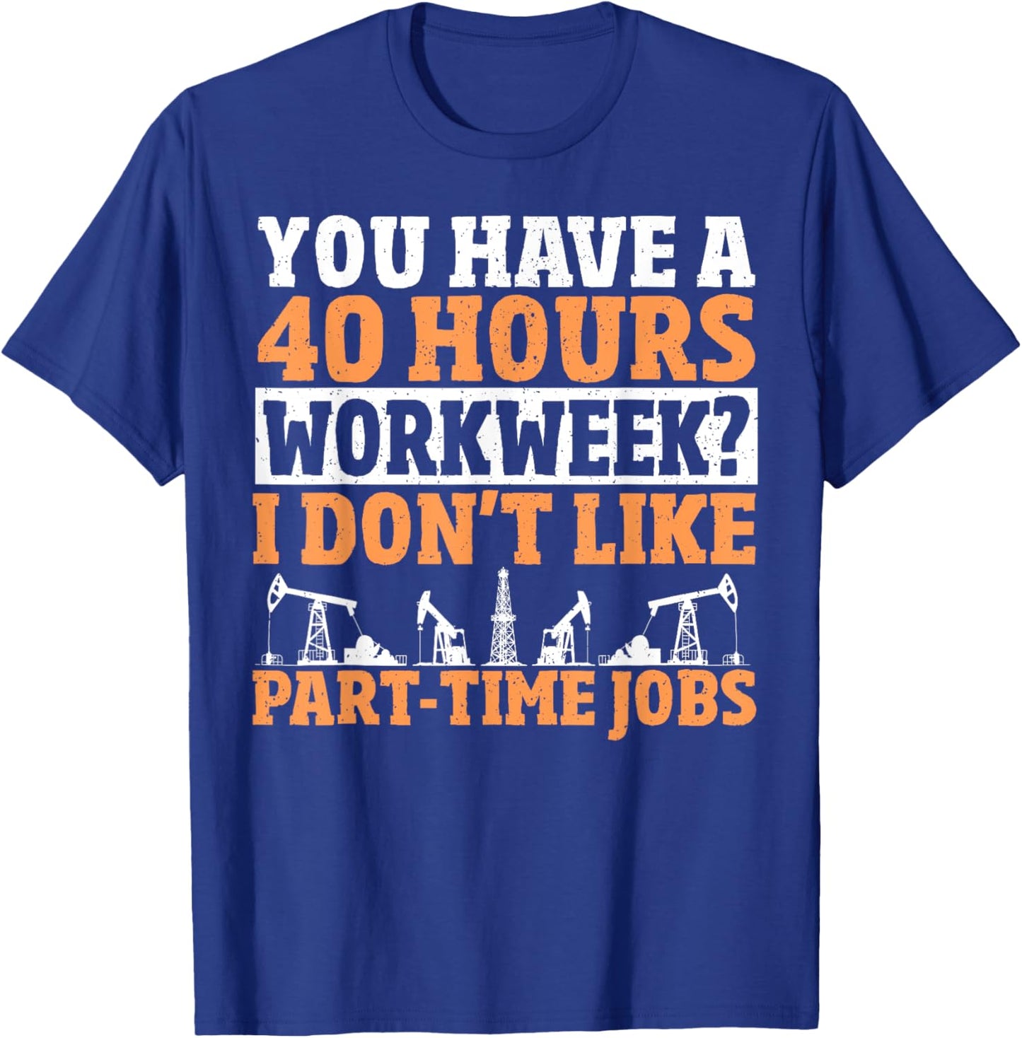 Oil Field Worker Rig Drilling Oilfield Trash Funny Oilfield T-Shirt - T-Shirt | Royal