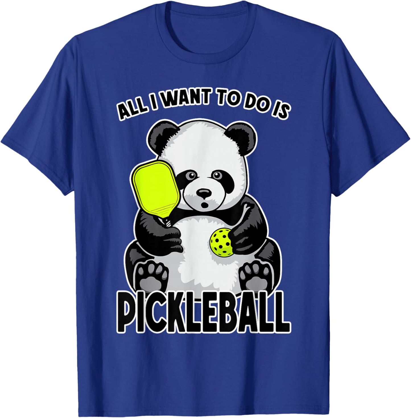Panda Pickleball All I Want To Do Is Cute Funny Bear Player T-Shirt - T-Shirt | Royal