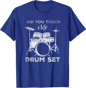Did You Touch My Drum Set Percussion Drumming T-Shirt - T-Shirt | Royal