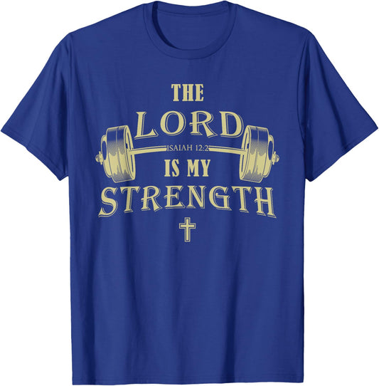 Christian Gym Faith – Isaiah 12:2 The Lord is My Strength T-Shirt - T-Shirt | Royal