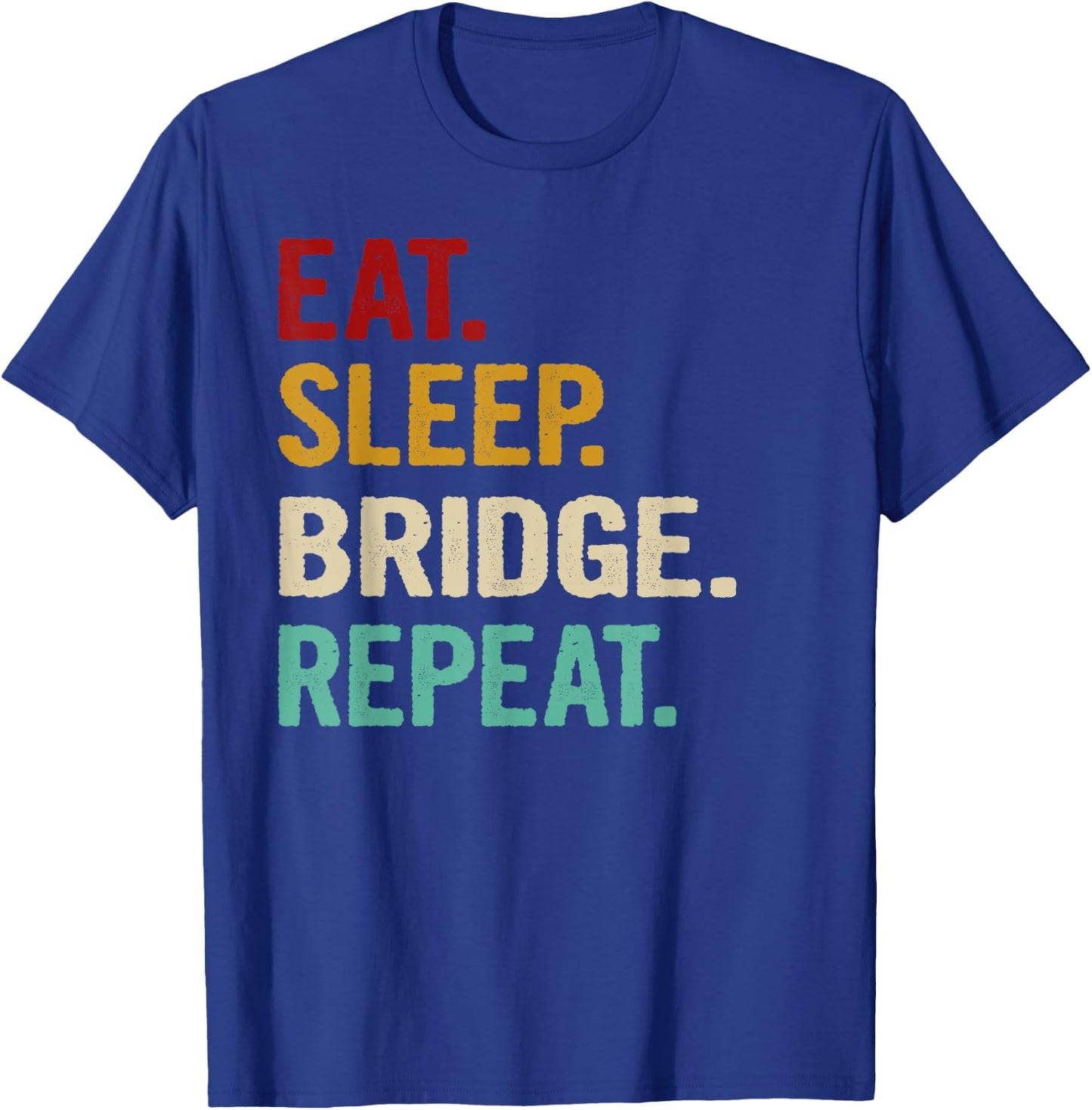 Eat Sleep Bridge Repeat Funny Bridge Player Card Game Gift T-Shirt - T-Shirt | Royal