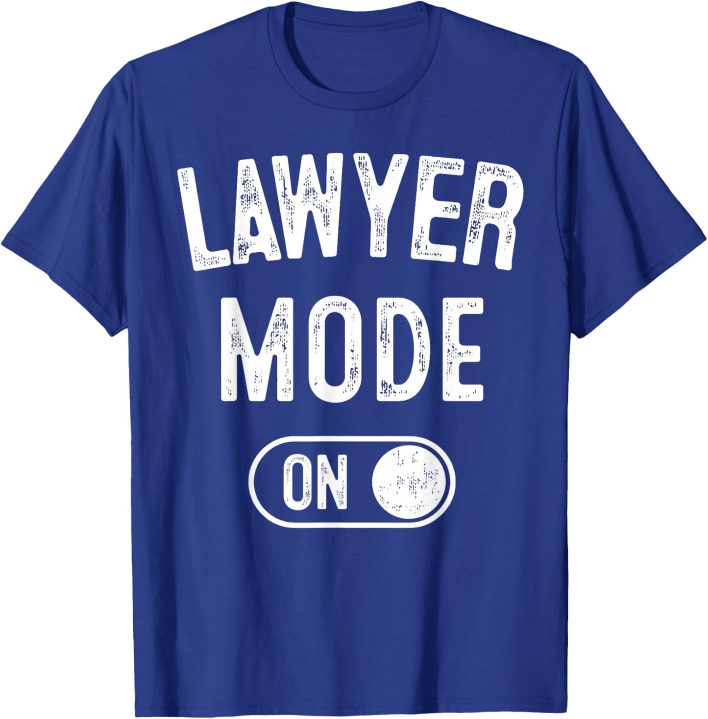 Lawyer Mode On Funny Legal Eagle Gift Attorney Advocate T-Shirt - T-Shirt | Royal