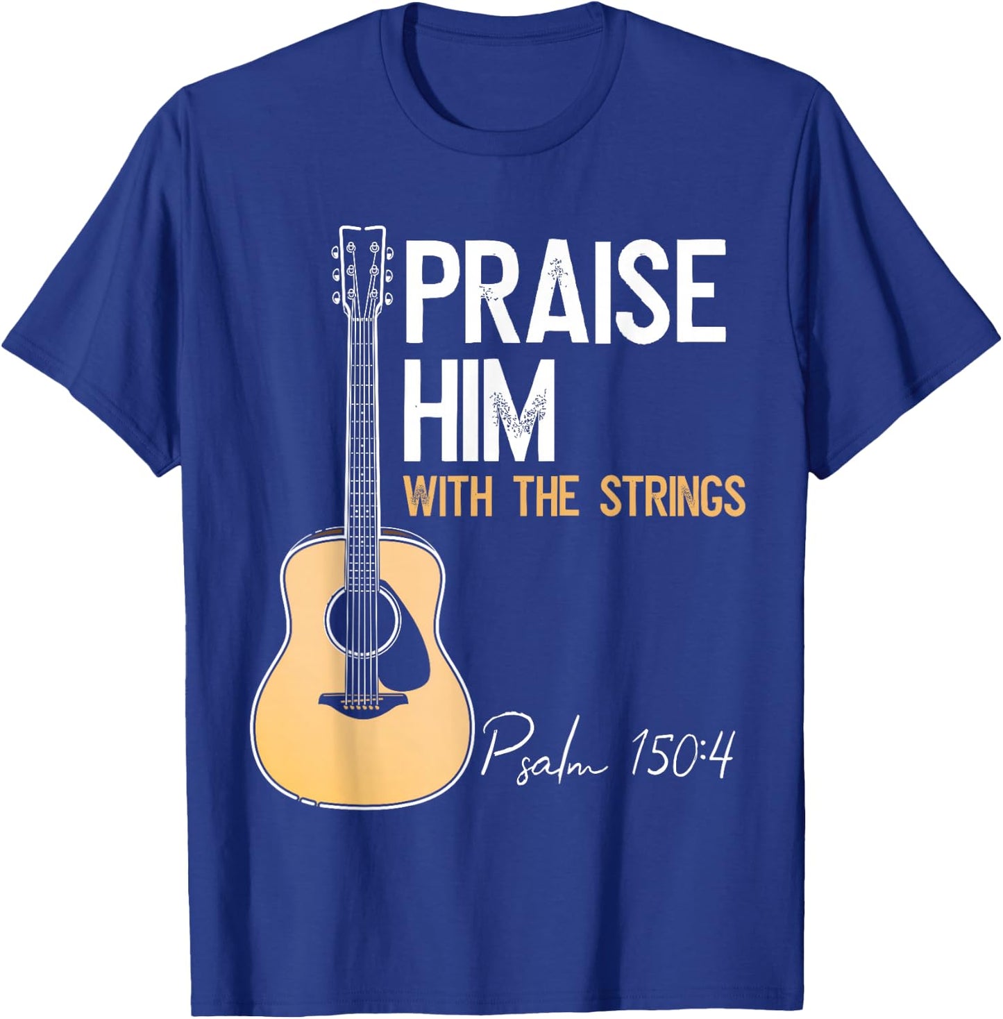 Praise Him With Strings Christian Guitar Psalm 150:4 T-Shirt - T-Shirt | Royal