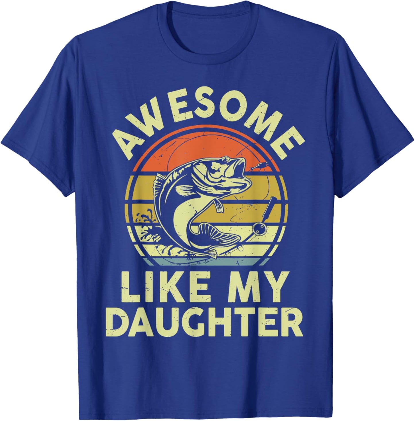 Funny Awesome Like My Daughter Father Day Bass Dad Fishing T-Shirt - T-Shirt | Royal