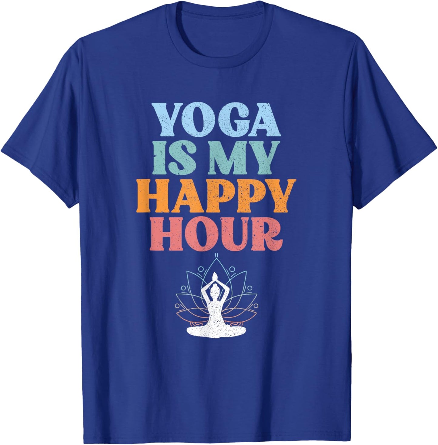Yoga Is My Happy Hour | Spiritual Meditation | Buddhism T-Shirt - T-Shirt | Royal