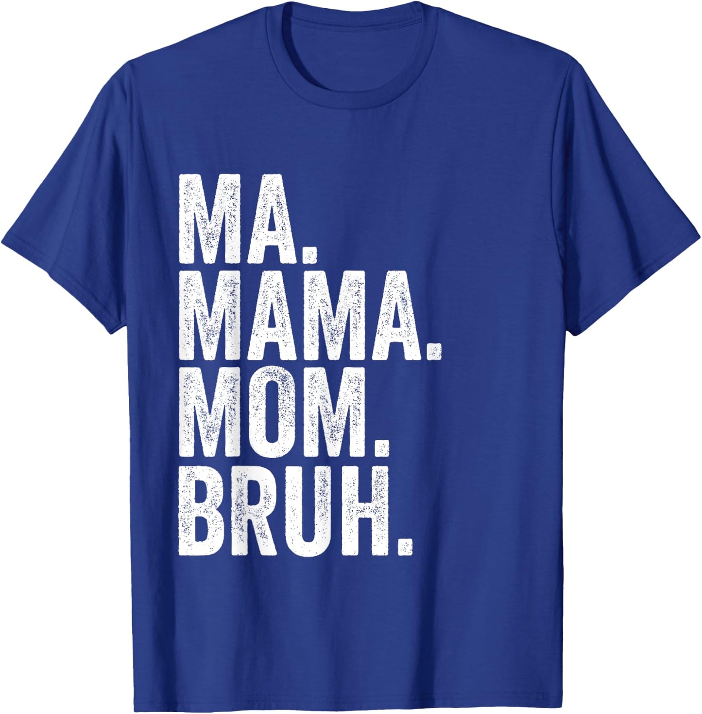 Ma Mama Mom Bruh T-Shirt - T-Shirt | Royal
