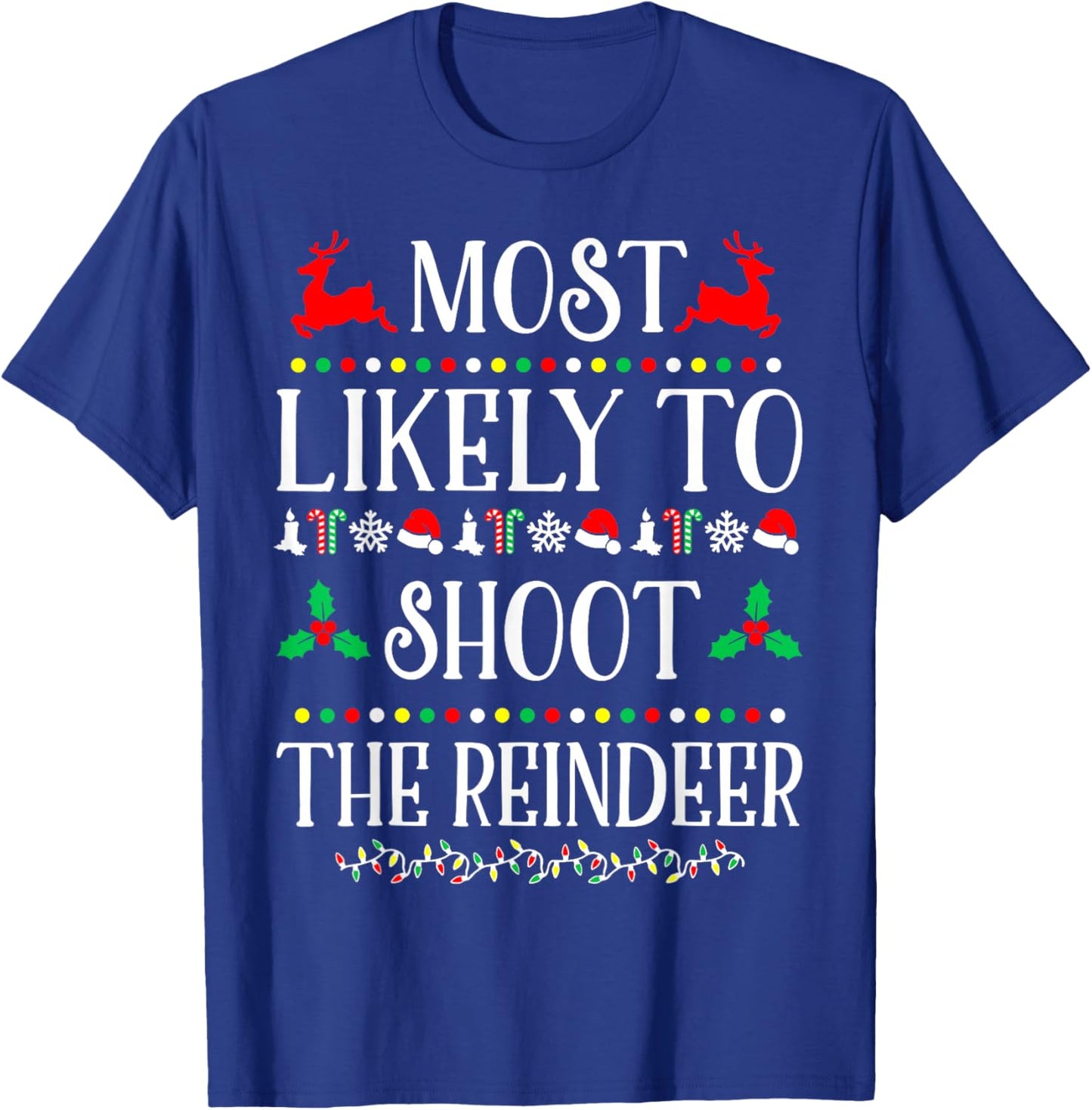 Most Likely To Shoot The Reindeer Family Christmas Holiday T-Shirt - T-Shirt | Royal