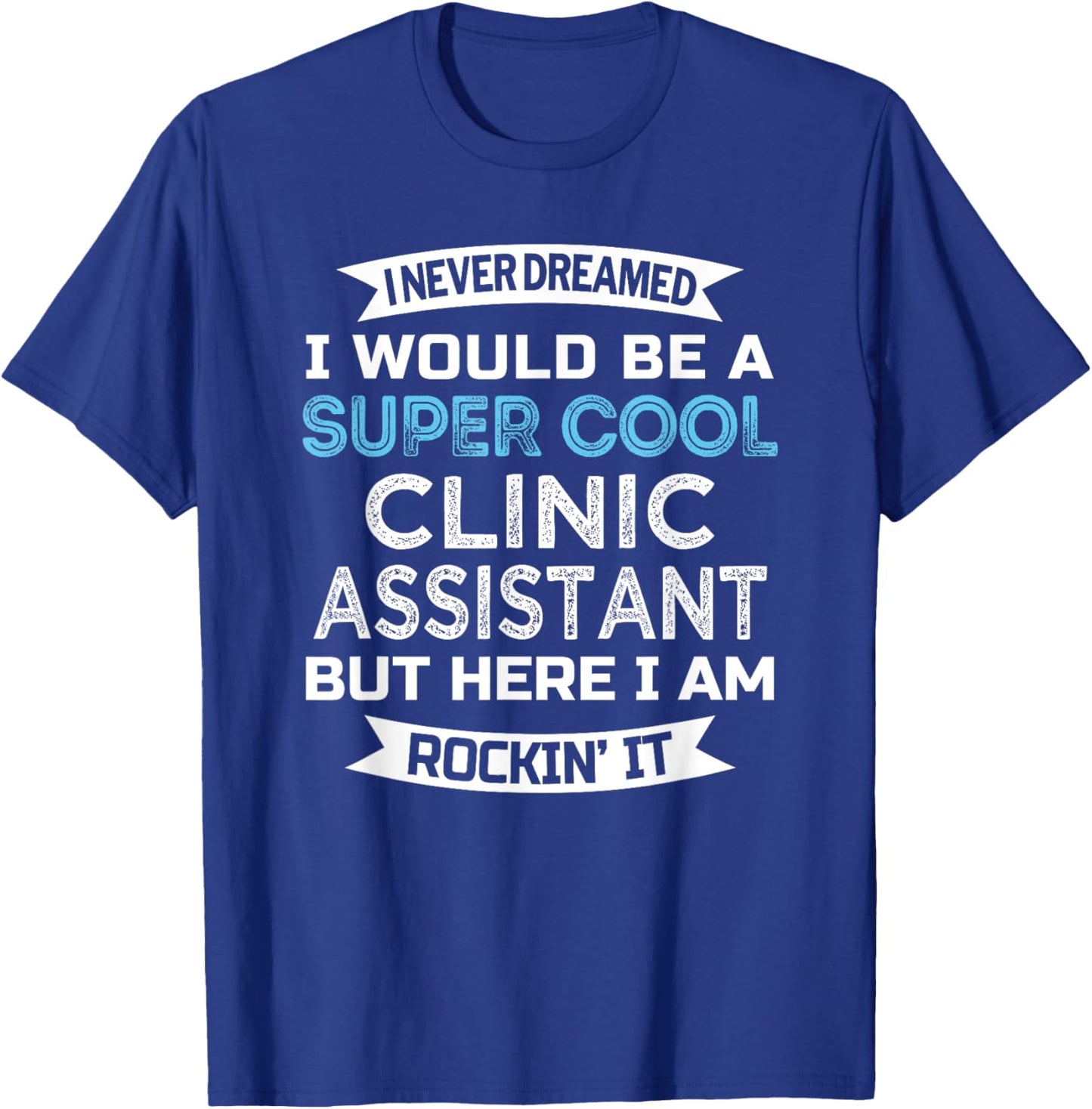Clinic Assistant Funny Appreciation T-Shirt - T-Shirt | Royal