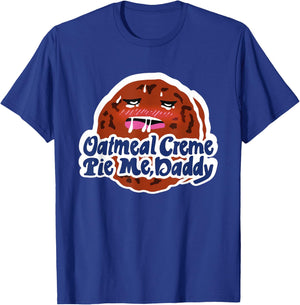 Oatmeal Creme Pie Me, Daddy Design T-Shirt - T-Shirt | Royal