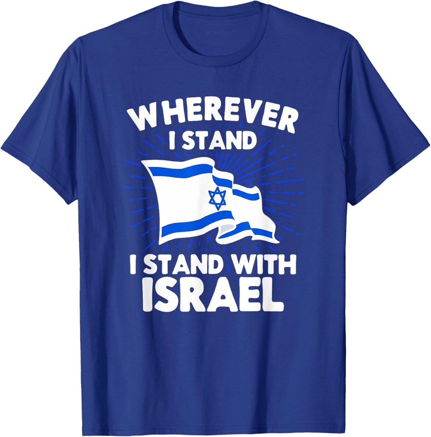 Wherever I Stand I Stand With Israel Flag Jewish Gift T-Shirt - T-Shirt | Royal