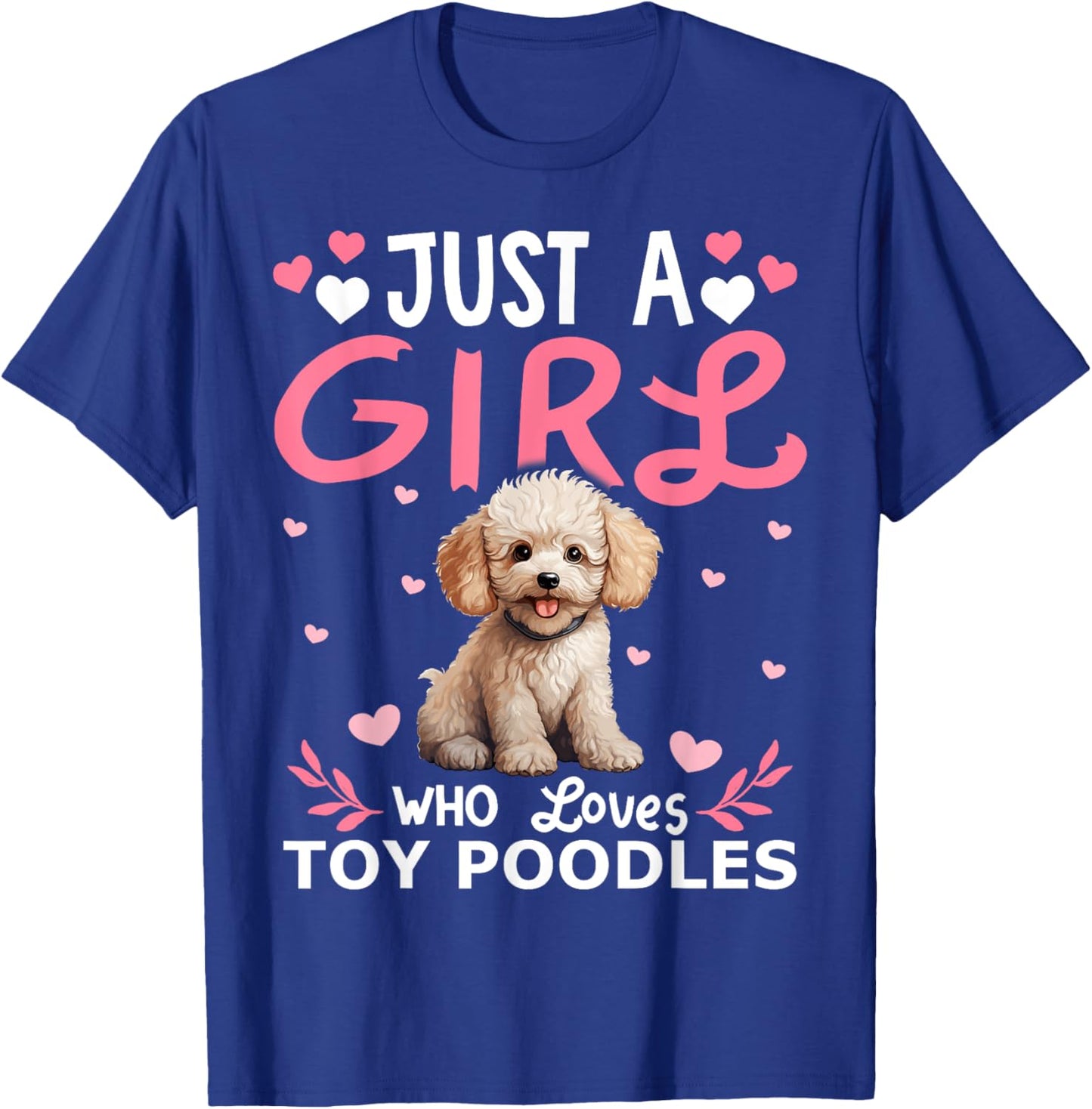 Toy Poodle Dog Girls Women Just A Girl Who Loves Toy Poodles T-Shirt - T-Shirt | Royal