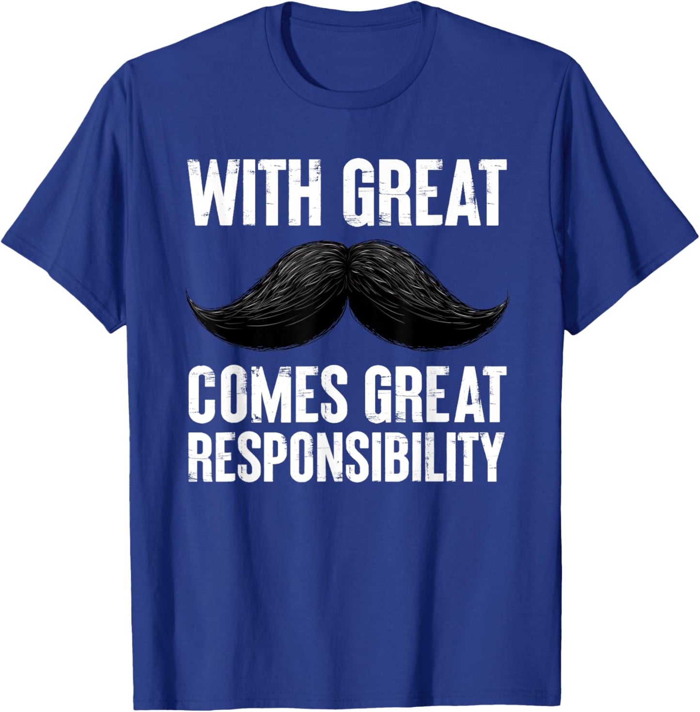 With Great Comes Great Responsibility Men Mustache T-Shirt - T-Shirt | Royal