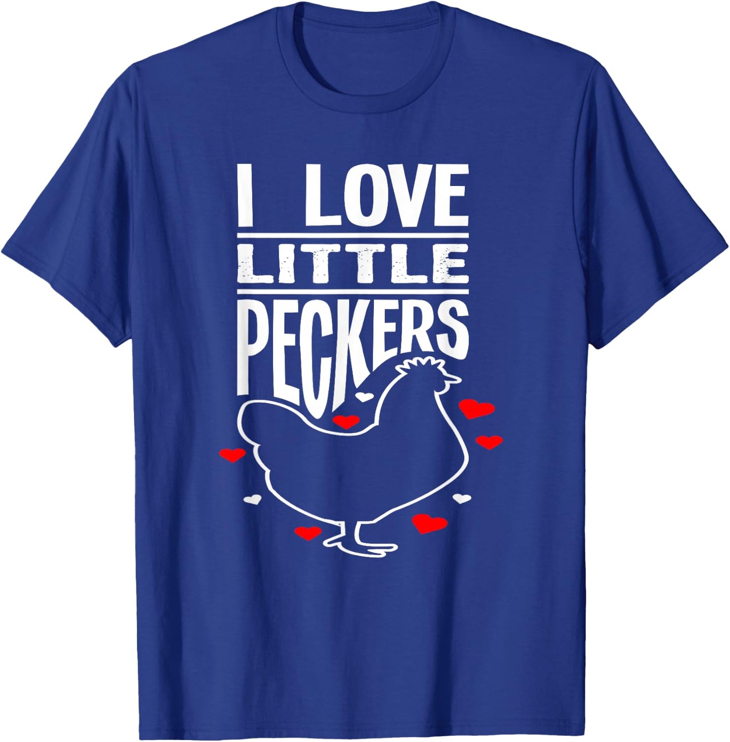 I Love Little Peckers - Funny Animal Lover Gift T-Shirt - T-Shirt | Royal