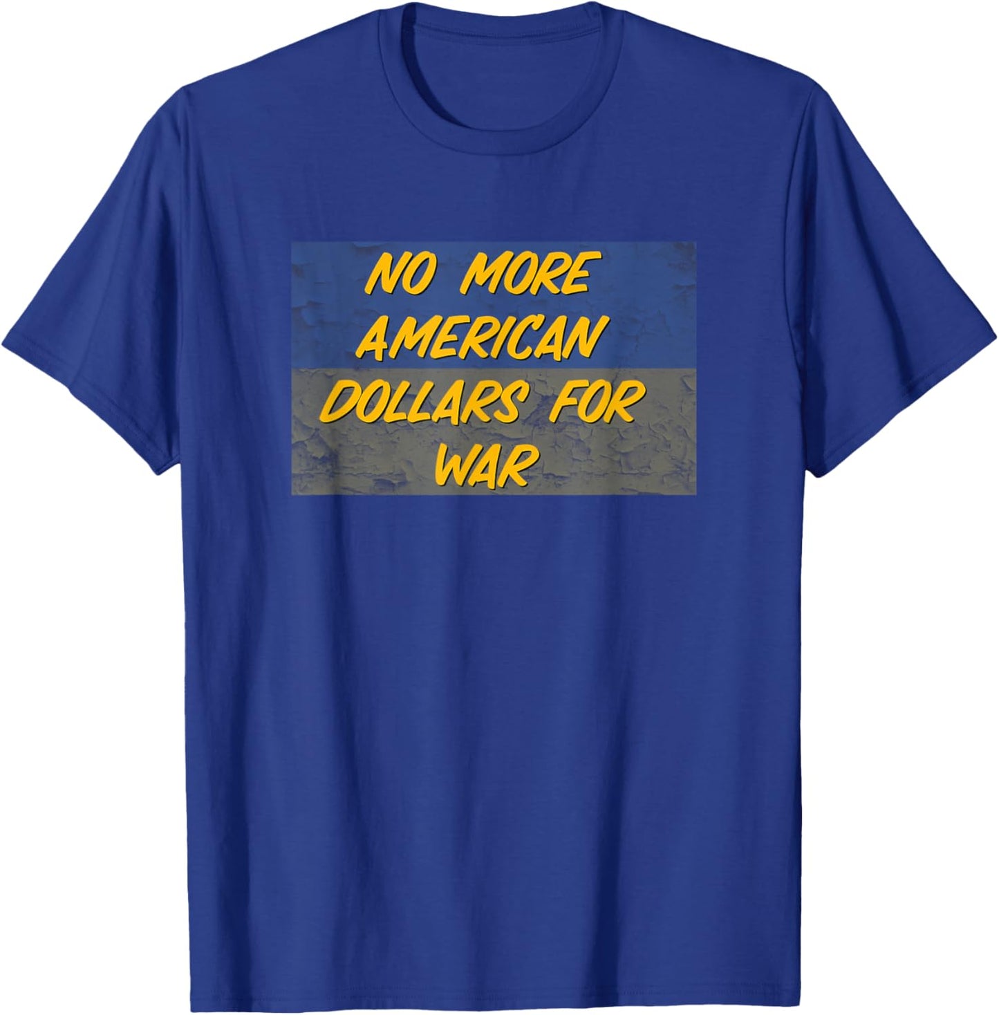 No More American Money th Ukraine Biden anti-war Protest T-Shirt - T-Shirt | Royal