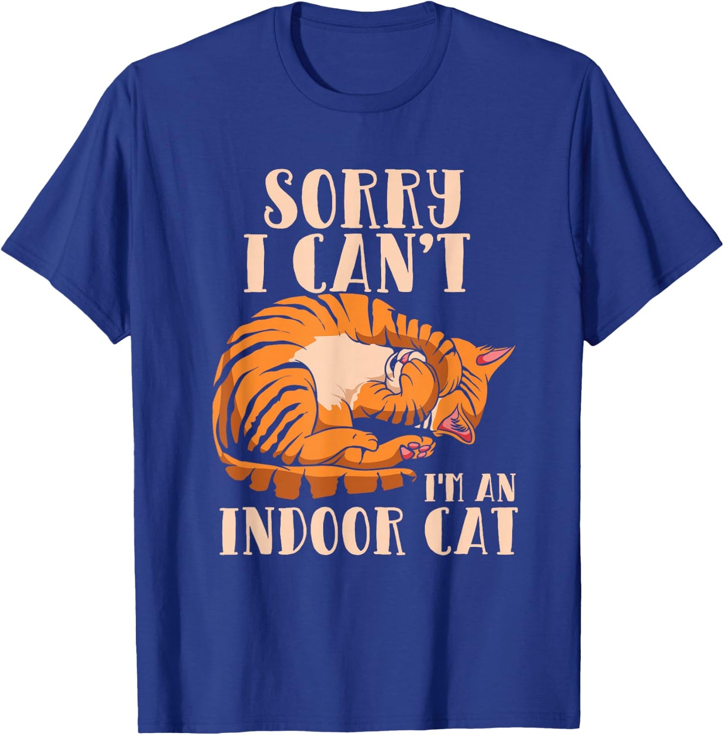 Sorry I Can't I'm An Indoor Cat - Funny Cat Owner Introvert T-Shirt - T-Shirt | Royal