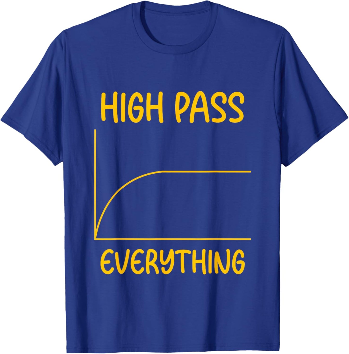 High Pass Everything Professional Sound Filter Setup T-Shirt - T-Shirt | Royal