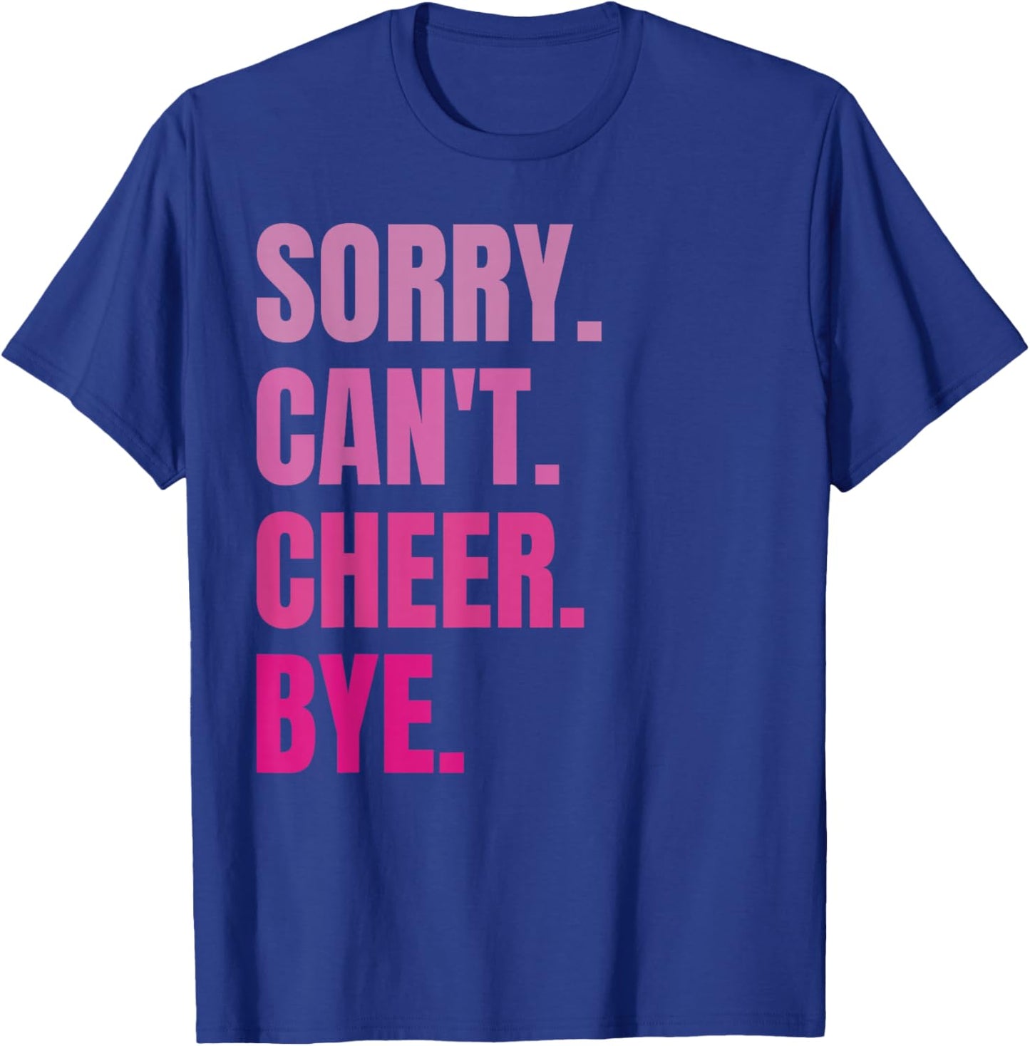 Sorry Can't Cheer Bye Retro Cheerleading Cheerleader Lovers T-Shirt - T-Shirt | Royal