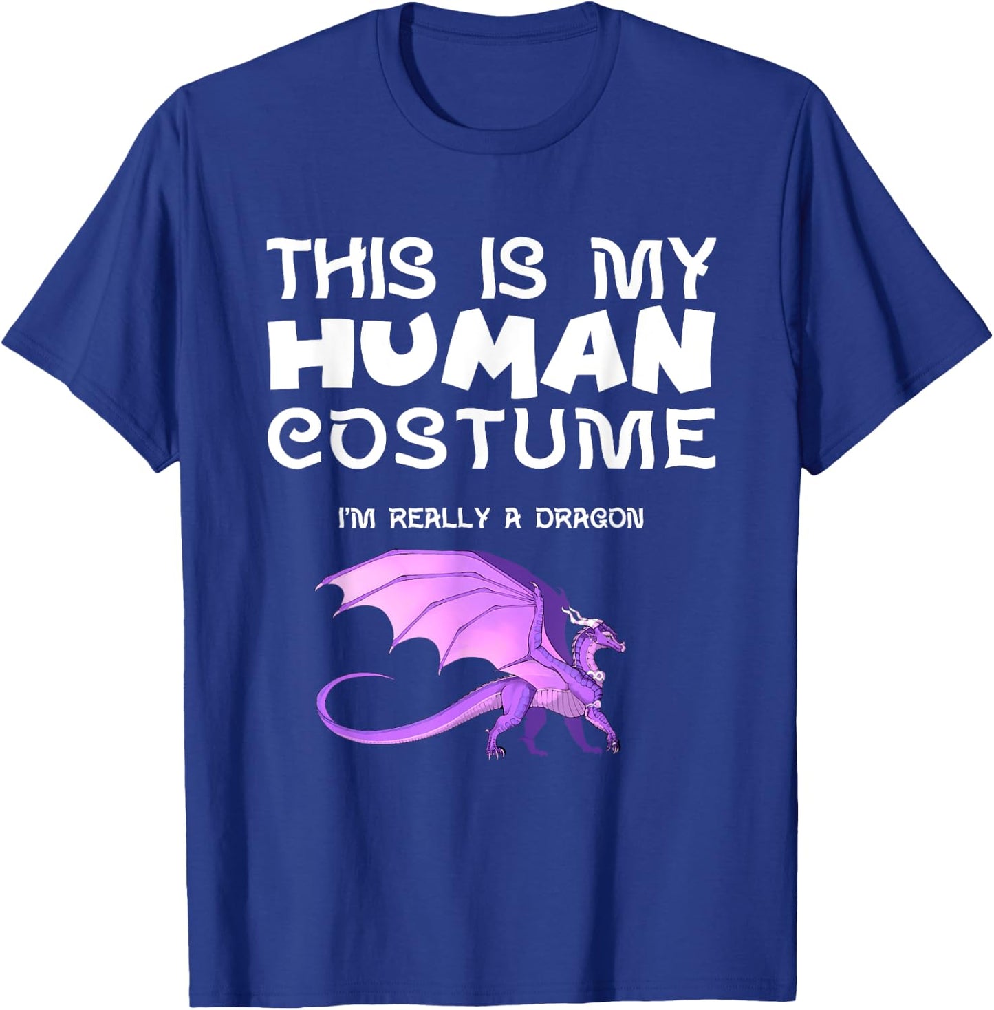 This Is My Human Costume I'm Really a Dragon T-Shirt - T-Shirt | Royal