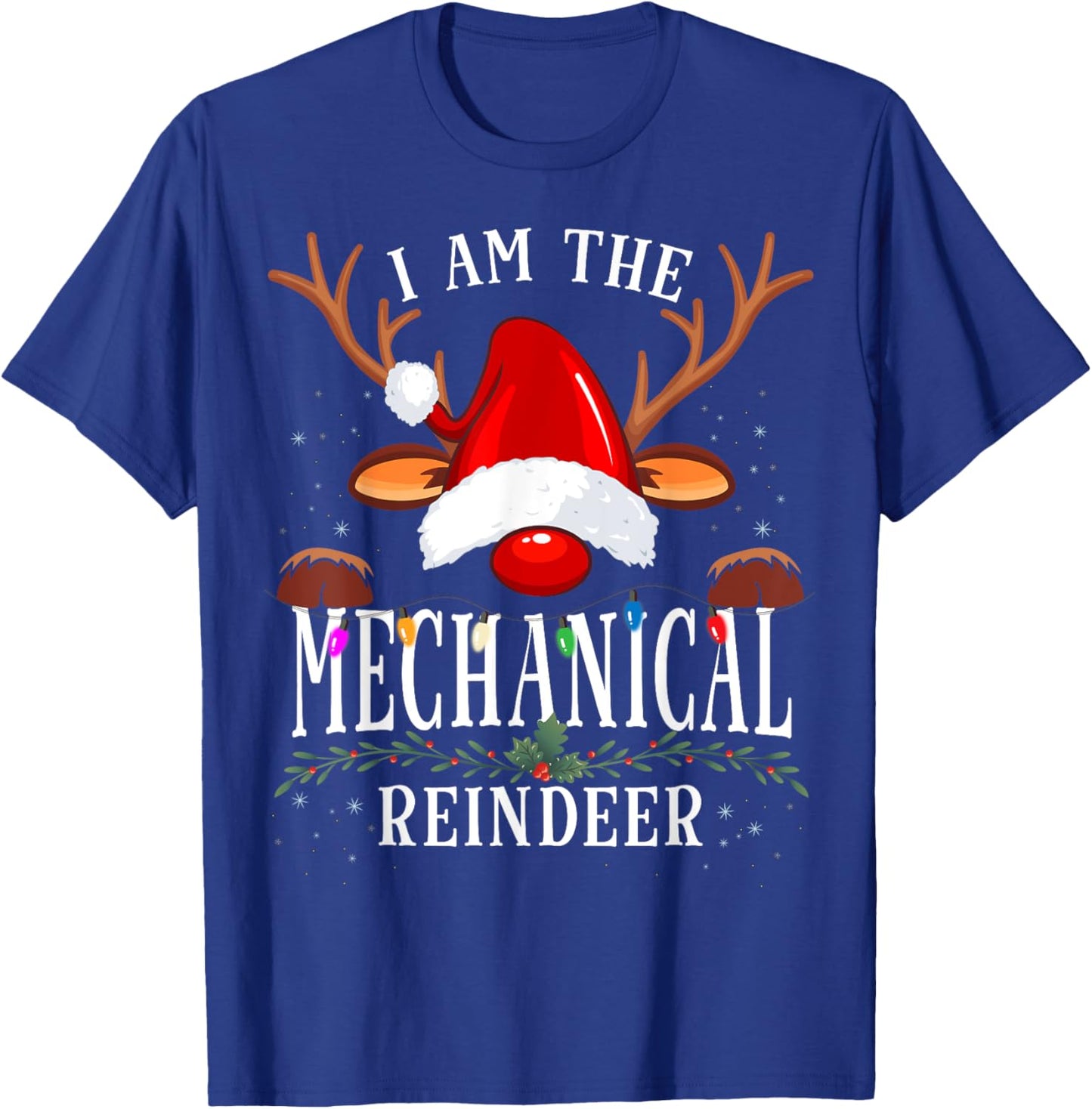 I Am The Mechanical Reindeer Christmas Family T-Shirt - T-Shirt | Royal