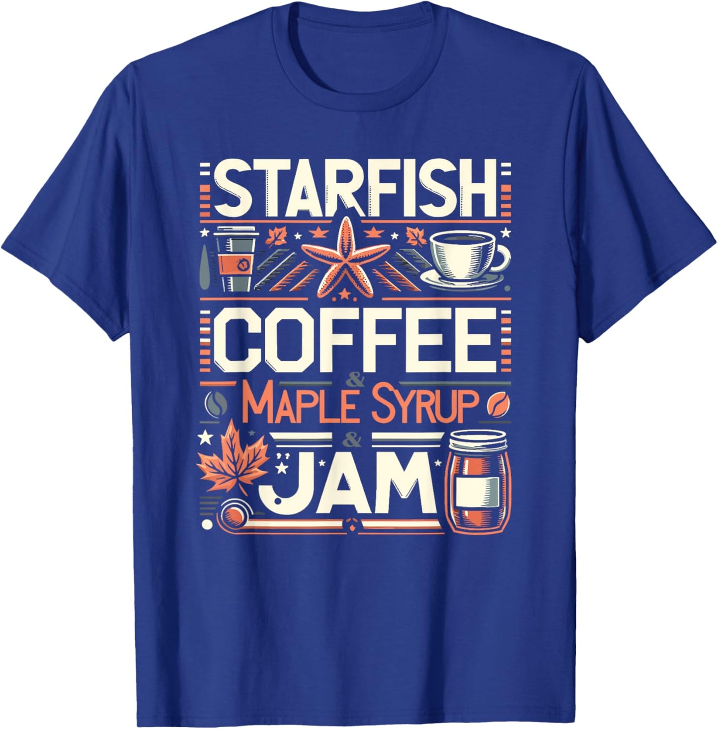 Starfish Coffee & Maple Syrup & Jam Caffeine Breakfast T-Shirt - T-Shirt | Royal